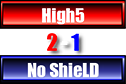High5 vs NoShieLD